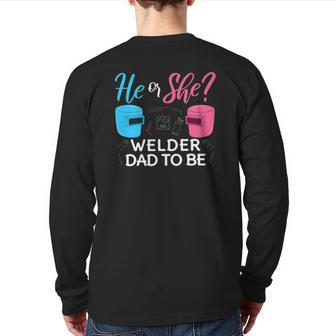 Mens Gender Reveal He Or She Dad To Be Welder Future Father Back Print Long Sleeve T-shirt | Mazezy