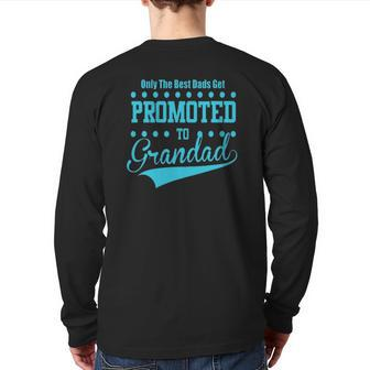 Mens Only The Great And The Best Dads Get Promoted To Grandad Back Print Long Sleeve T-shirt | Mazezy