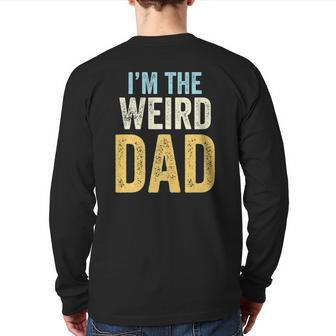 Mens Having A Weird Dad Builds Character I'm The Weird Dad Back Print Long Sleeve T-shirt | Mazezy