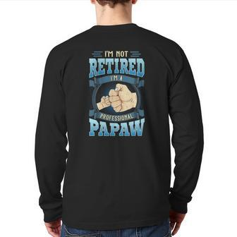 Mens I'm Not Retired I'm A Professional Papaw Father's Day Back Print Long Sleeve T-shirt | Mazezy