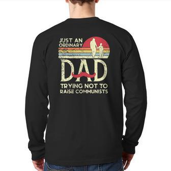 Mens Just An Ordinary Dad Trying Not To Raise Communists Father's Back Print Long Sleeve T-shirt | Mazezy