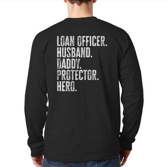 Mens Loan Officer Husband Daddy Protector Hero Father's Day Dad Back Print Long Sleeve T-shirt | Mazezy