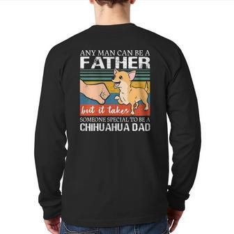 Mens Any Man Can Be A Father But Special To Be A Chihuahua Dad Back Print Long Sleeve T-shirt | Mazezy