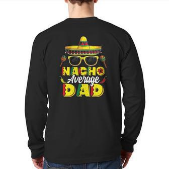 Mens Nacho Average Dad Cinco De Mayo Mexican Daddy Fiesta Father Back Print Long Sleeve T-shirt | Mazezy