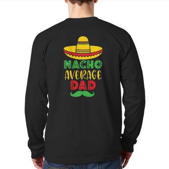 Mens Nacho Average Dad Cinco De Mayo Father's Day Back Print Long Sleeve T-shirt | Mazezy