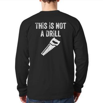 Mens This Is Not A Drill Dad Back Print Long Sleeve T-shirt | Mazezy