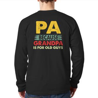 Mens Pa Because Grandpa Is For Old Guys Vintage Pa Back Print Long Sleeve T-shirt | Mazezy