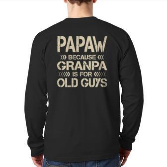 Mens Papaw Because Grandpa Is For Old Guys Dad Father's Day Back Print Long Sleeve T-shirt | Mazezy