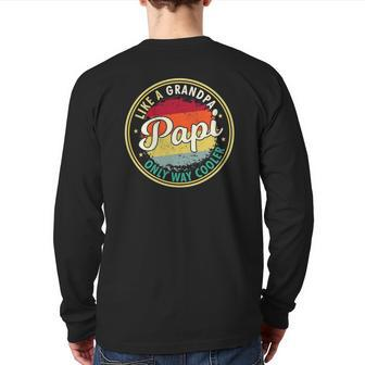 Mens Mens Papi Like A Grandpa Only Way Cooler Grandpaw Greatest Back Print Long Sleeve T-shirt | Mazezy