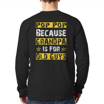 Mens Pop Pop Because Grandfather Is For Old Guys Dad Back Print Long Sleeve T-shirt | Mazezy