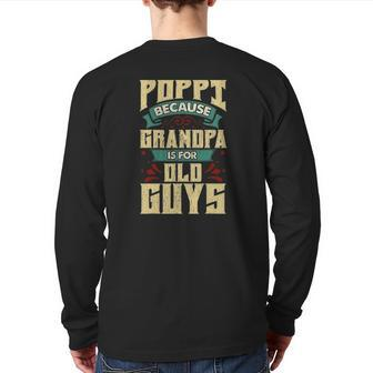 Mens Poppi Because Grandpa Is For Old Guys Father's Day Back Print Long Sleeve T-shirt | Mazezy AU