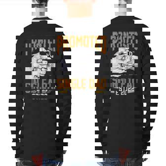 Mens Promoted To Single Dad Est 2022 Father's Day New Single Dad Back Print Long Sleeve T-shirt | Mazezy