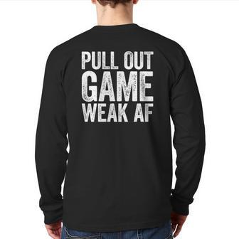 Mens Pull Out Game Weak Af Father's Day Gif Back Print Long Sleeve T-shirt | Mazezy