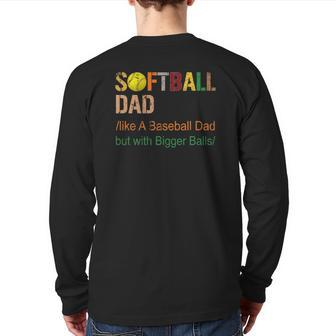 Mens Softball Dad Like A Baseball Dad But With Bigger Balls Back Print Long Sleeve T-shirt | Mazezy
