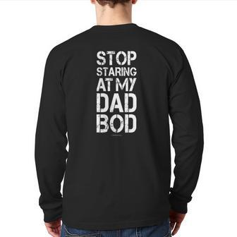 Mens Stop Staring At My Dad Bod Gym S Back Print Long Sleeve T-shirt | Mazezy