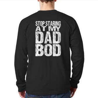 Mens Stop Staring At My Dad Bod Quotes Jokes Daddy Father Back Print Long Sleeve T-shirt | Mazezy