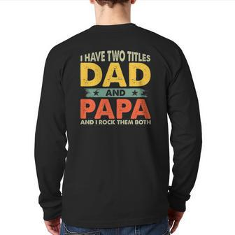 Mens I Have Two Titles Dad And Papa Papa Men Father's Day Back Print Long Sleeve T-shirt | Mazezy