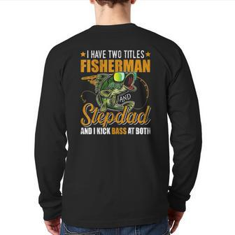 Mens I Have Two Titles Fisherman Stepdad Bass Fishing Fathers Day Back Print Long Sleeve T-shirt | Mazezy