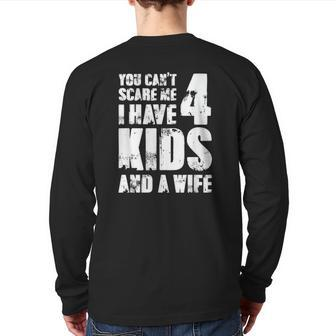 Mensfather Fun You Can't Scare Me I Have 4 Kids And A Wife Back Print Long Sleeve T-shirt | Mazezy