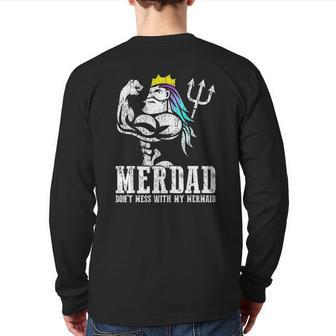 Merdad Dont Mess With My Mermaid Strong New Mer Dad Daughter Back Print Long Sleeve T-shirt | Mazezy