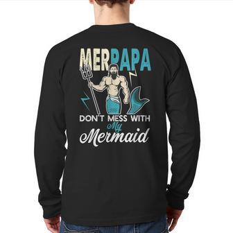 Merpapa Don't Mess With My Mermaid T Dad Father Back Print Long Sleeve T-shirt | Mazezy