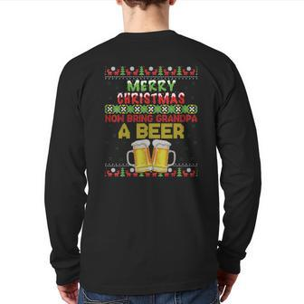 Merry Christmas Now Bring Grandpa A Beer Ugly Back Print Long Sleeve T-shirt | Mazezy
