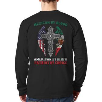 Mexican By Blood American By Birth Patriot By Choice On Back Back Print Long Sleeve T-shirt - Monsterry