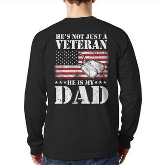 Military Retirement He's Not Just A Veteran He Is My Dad Back Print Long Sleeve T-shirt | Mazezy