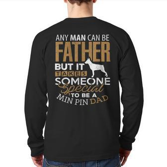Min Pin Dad Any Man Can Be Father Dog Back Print Long Sleeve T-shirt | Mazezy