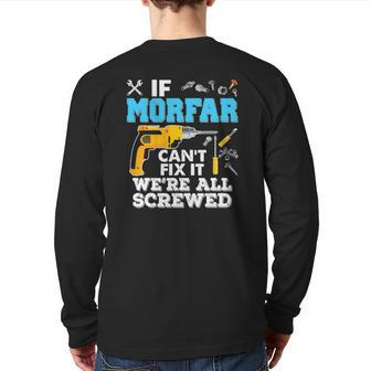 If Morfar Can't Fix It We're All Screwed Father's Day Back Print Long Sleeve T-shirt | Mazezy