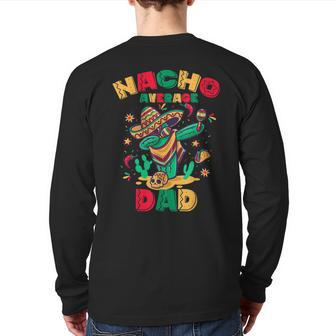 Nacho Average Dad Dabbing Cactus Mexican Family Back Print Long Sleeve T-shirt | Mazezy