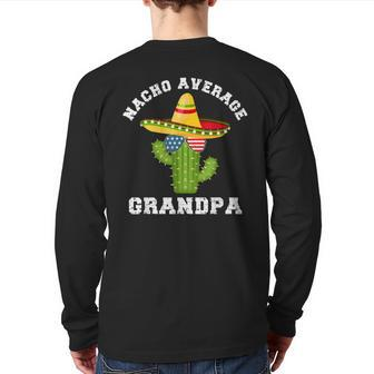 Nacho Average Grandpa Cinco De Mayo Grandpa Humor Back Print Long Sleeve T-shirt | Mazezy