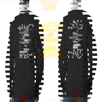 Nacho Average Pappy Daddy Dad Papa Cinco De Mayo Back Print Long Sleeve T-shirt | Mazezy