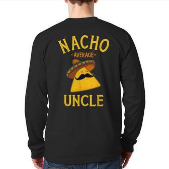 Nacho Average Uncle For Cinco De Mayo And Fathers Day Cinco De Mayo Back Print Long Sleeve T-shirt | Mazezy AU