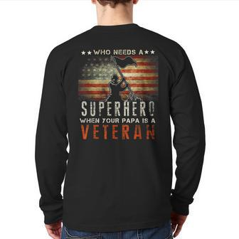 Who Needs A Superhero When Your Papa Is A Veteran Back Print Long Sleeve T-shirt | Mazezy
