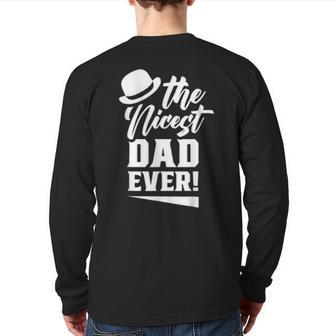 The Nicest Dad Ever Daddy Papa Fathers Day Father Back Print Long Sleeve T-shirt | Mazezy