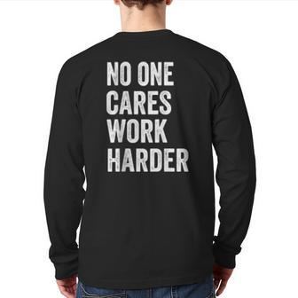 No One Cares Work Harder Motivational Workout & Gym Back Print Long Sleeve T-shirt | Mazezy