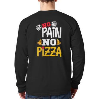 No Pain No Pizza Powerlifting Strongman Fitness Gym Back Print Long Sleeve T-shirt | Mazezy
