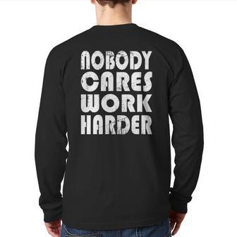 Nobody Cares Work Harder Fitness Sayings Gym Workout Back Print Long Sleeve T-shirt | Mazezy