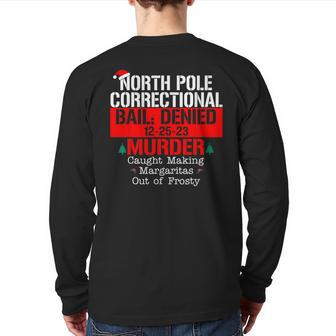 North Pole Correctional Bail Denied Murder Caught Making Back Print Long Sleeve T-shirt - Seseable