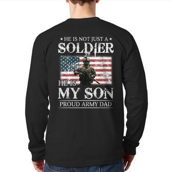 He Is Not Just A Soldier He Is My Son Proud Army Dad Back Print Long Sleeve T-shirt | Mazezy