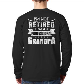 I Not Retired I'm A Professional Grandpa Back Print Long Sleeve T-shirt | Mazezy