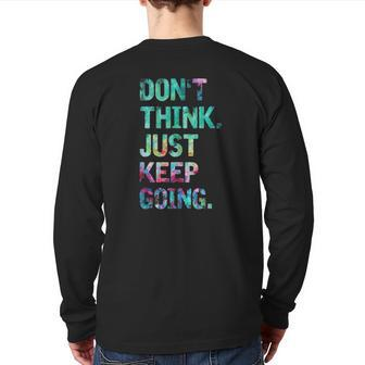 Do Not Think Just Keep Going Gym Fitness Workout Back Print Long Sleeve T-shirt | Mazezy