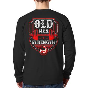 Old Man Strength Gym Father's Day For Dad Grandpa Back Print Long Sleeve T-shirt | Mazezy