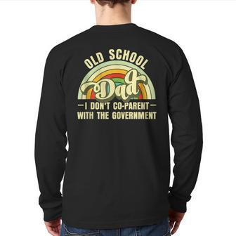 Old-School Dad I Don't Co-Parent With The Government For Dad Back Print Long Sleeve T-shirt | Mazezy
