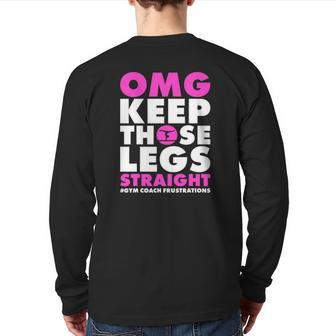 Omg Keep Those Legs Straight Gymnastic Coach Back Print Long Sleeve T-shirt | Mazezy