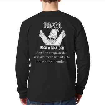 Pa Pa Rock N Roll Dad Just Like A Regular Dad And Even More Remarkable But So Much Louder Back Print Long Sleeve T-shirt | Mazezy