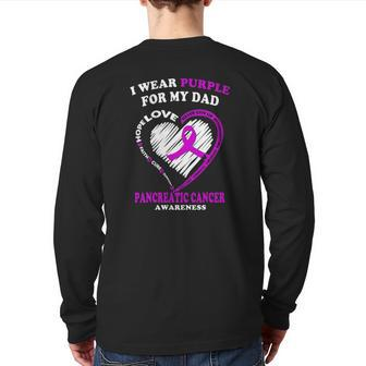 Pancreatic Cancer I Wear Purple For My Dad Back Print Long Sleeve T-shirt | Mazezy