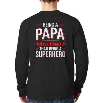 Being A Papa Is Even Better Than Being A Superhero Father's Day Back Print Long Sleeve T-shirt | Mazezy