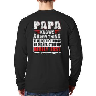 Papa Knows Everything If He Doesn't Know He Makes Stuff Up Realy Fast Father's Day Back Print Long Sleeve T-shirt | Mazezy AU